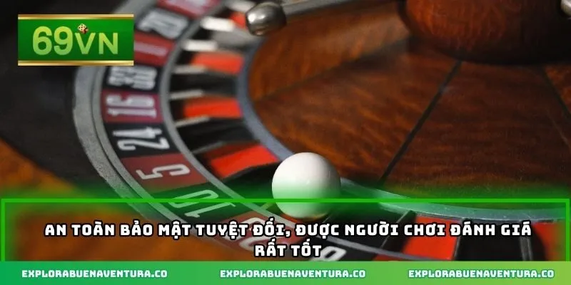 An toàn bảo mật tuyệt đối, được người chơi đánh giá rất tốt