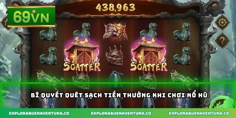 Bí quyết quét sạch tiền thưởng khi chơi nổ hũ