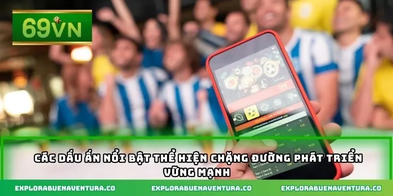 Các dấu ấn nổi bật thể hiện chặng đường phát triển vững mạnh