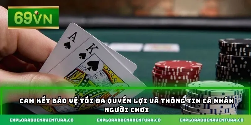 Cam kết bảo vệ tối đa quyền lợi và thông tin cá nhân người chơi
