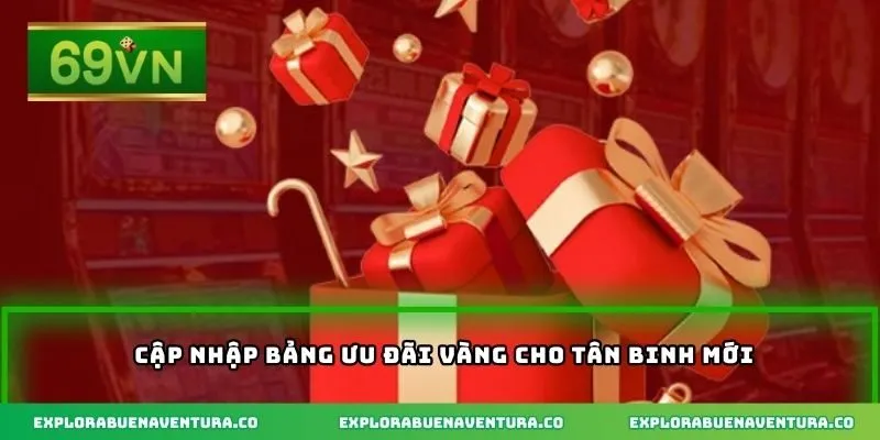 Cập nhập bảng ưu đãi vàng cho tân binh mới