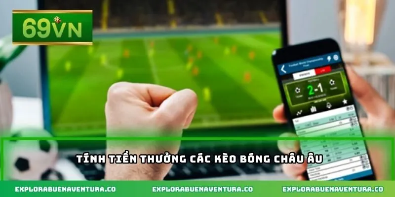 Tính tiền thưởng các kèo bóng châu Âu