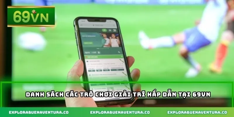 Danh sách các trò chơi giải trí hấp dẫn tại 69VN