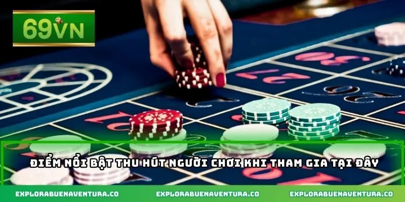 Điểm nổi bật thu hút người chơi khi tham gia tại đây