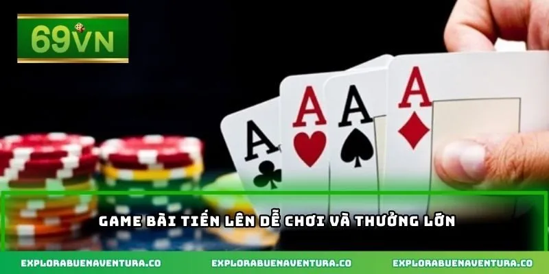 Game bài tiến lên dễ chơi và thưởng lớn