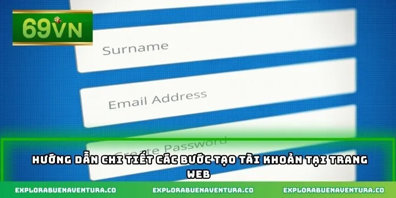 Hướng dẫn chi tiết các bước tạo tài khoản tại trang web