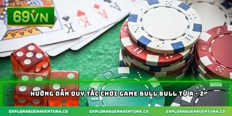 Hướng dẫn quy tắc chơi game bull bull từ a - z