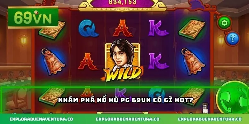 Khám phá nổ hũ PG 69VN có gì hot?