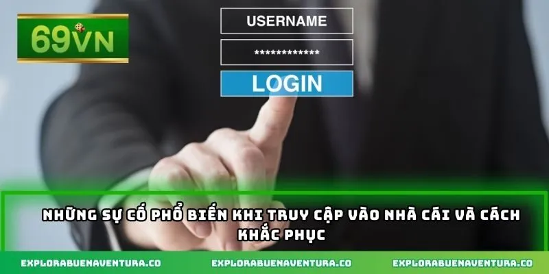 Những sự cố phổ biến khi truy cập vào nhà cái và cách khắc phục