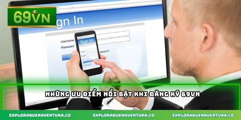 Những ưu điểm nổi bật khi đăng ký 69VN